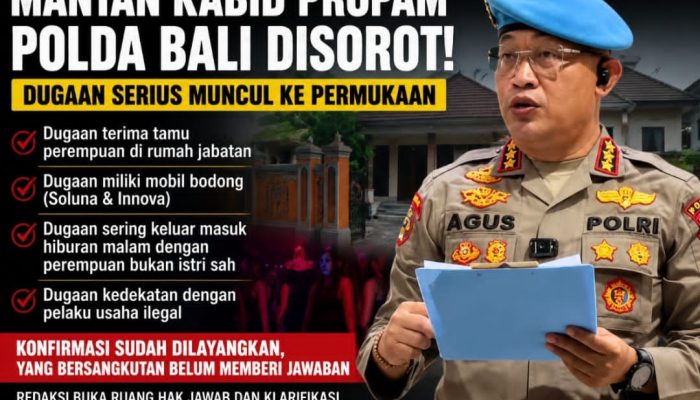 Mantan Kabid Propam Polda Bali Disorot, Muncul Sejumlah Dugaan Serius; Redaksi Masih Menunggu Klarifikasi Resmi